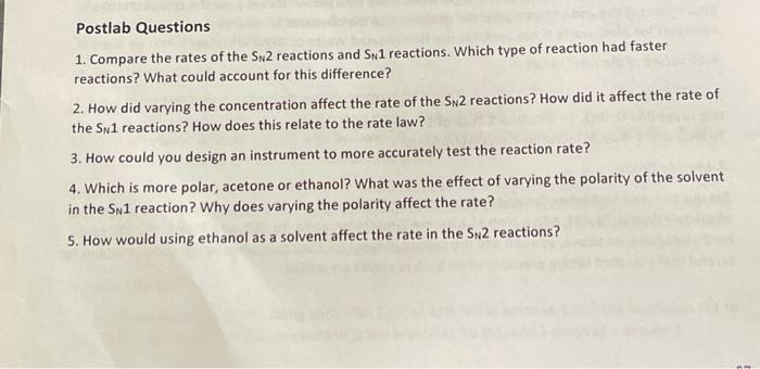 Postlab Questions 1 Compare The Rates Of The Sn2 Reactions And Sn1 Reactions Which Type Of Reaction Had Faster Reactio 1