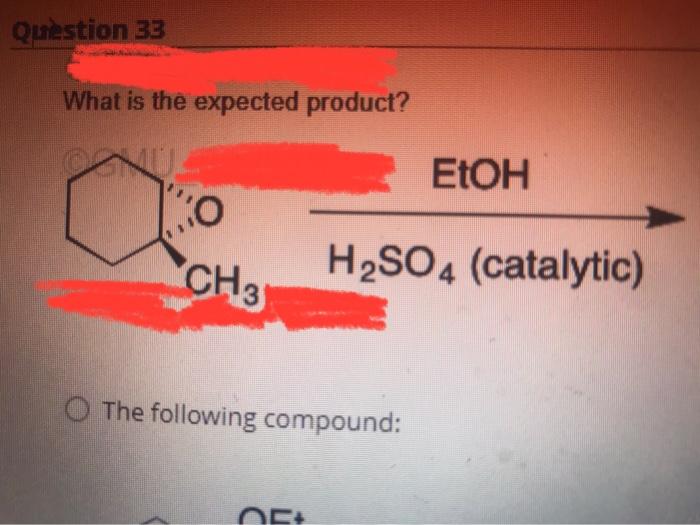 Question 33 What Is The Expected Product Ko Ch3 O The Following Compound Of Etoh H So4 Catalytic The Following Com 1