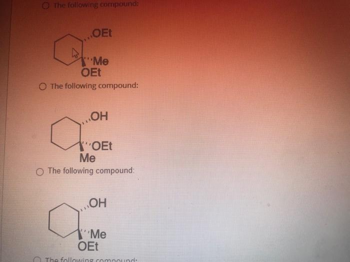 Question 33 What Is The Expected Product Ko Ch3 O The Following Compound Of Etoh H So4 Catalytic The Following Com 2