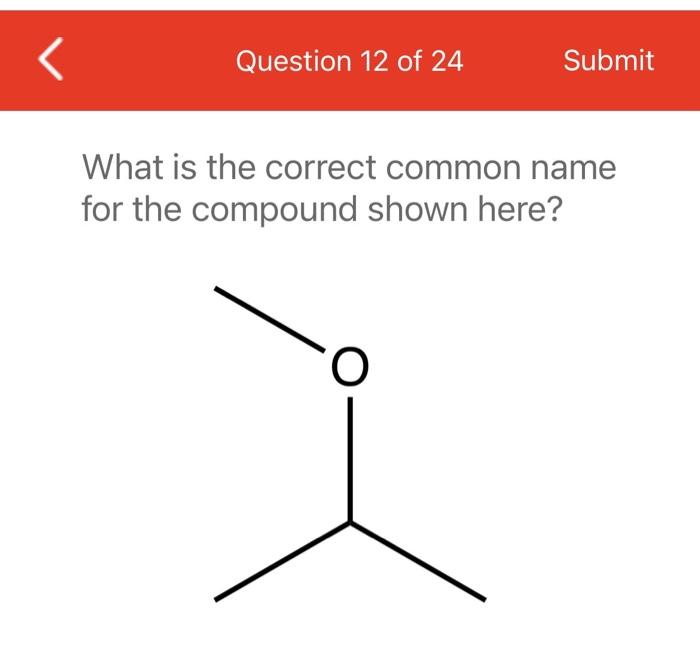 Question 23 Of 24 What Is The Correct Common Name For The Compound Shown Here H3c S Submit Ch3 Question 12 Of 24 Subm 2