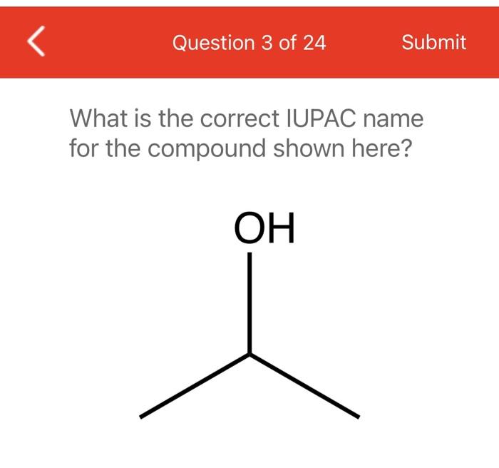 Question 23 Of 24 What Is The Correct Common Name For The Compound Shown Here H3c S Submit Ch3 Question 12 Of 24 Subm 5