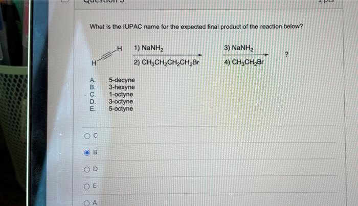 What Is The Iupac Name For The Expected Final Product Of The Reaction Below H Abude B C D E Oc O B O D Oe Oa H 1 1