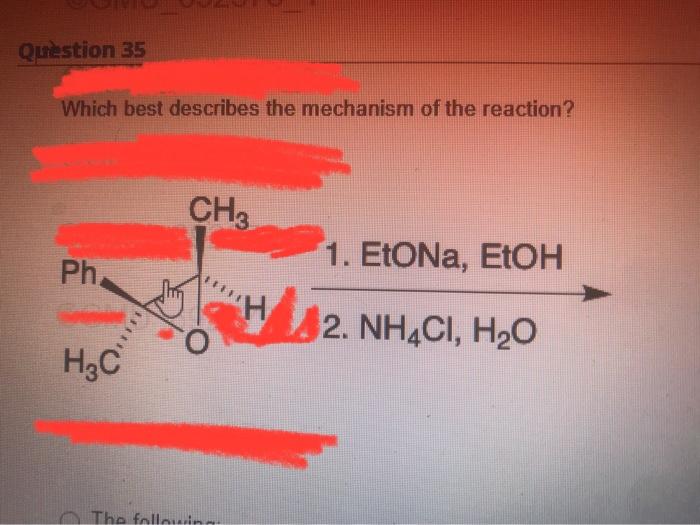 Question 35 Which Best Describes The Mechanism Of The Reaction Ph H C Ch3 The Followin H 1 Etona Etoh 2 Nh4ci H O 1