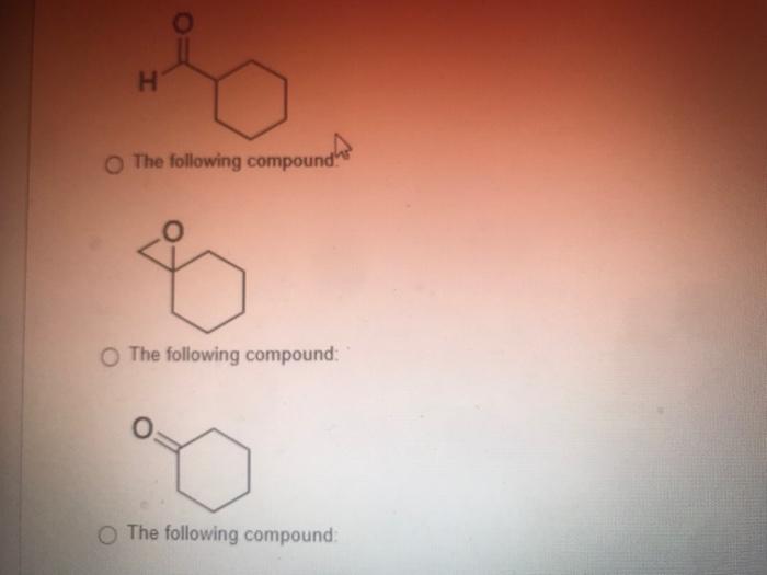 Uestion 37 What Is The Starung Material 1 Et Culibr Thf 2 Nh4ci H O H C Oh H The Following Compounds O The Foll 2