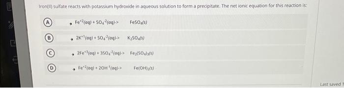 Iron Ii Sulfate Reacts With Potassium Hydroxide In Aqueous Solution To Form A Precipitate The Net Ionic Equation For T 1
