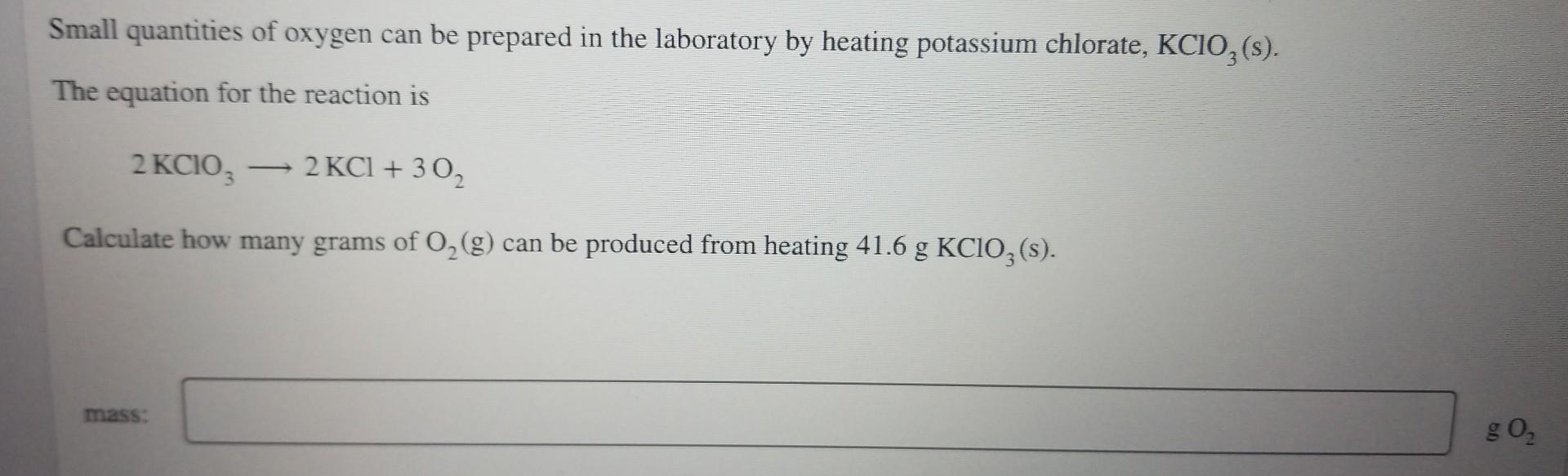Small Quantities Of Oxygen Can Be Prepared In The Laboratory By Heating Potassium Chlorate Kcio S The Equation For 1