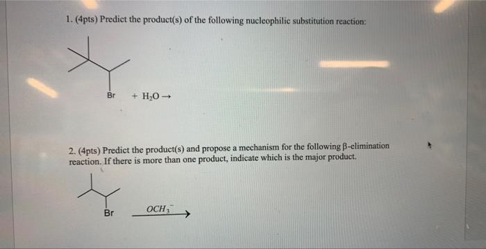 1 4pts Predict The Product S Of The Following Nucleophilic Substitution Reaction Br H O 2 4pts Predict The P 1
