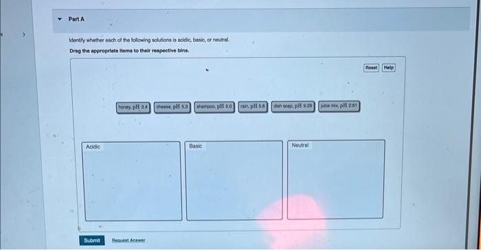 Part A Identity Whether Each Of The Following Solutions Is Acidic Basic Or Neutral Drag The Appropriate Items To Thei 1