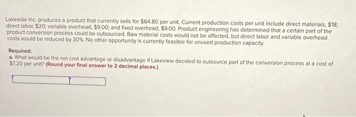 Lakeside Inc Produces A Product That Currently Sells For 64 80 Per Unit Current Production Costs Per Unit Include Dir 1