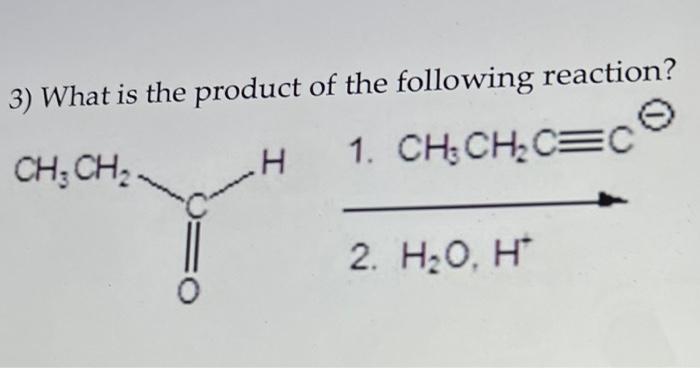 3 What Is The Product Of The Following Reaction Ch3 Ch H 1 Ch Ch C C O 2 H O H 1
