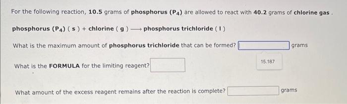 For The Following Reaction 10 5 Grams Of Phosphorus P4 Are Allowed To React With 40 2 Grams Of Chlorine Gas Phosphor 1