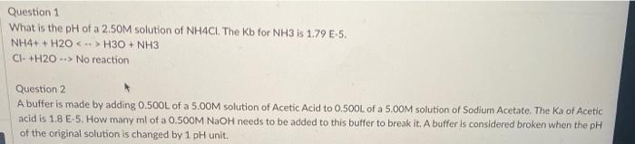 Question 1 What Is The Ph Of A 2 50m Solution Of Nh4ci The Kb For Nh3 Is 1 79 E 5 Nh4 H2o H3o Nh3 Ci H20 No 1