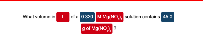 What Volume In L Of A 0 320 M Mg No3 Solution Contains 45 0 G Of Mg No 1