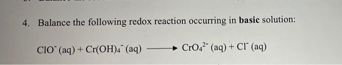 4 Balance The Following Redox Reaction Occurring In Basic Solution Cio Aq Cr Oh 4 Aq Cro42 Aq Ci Aq 9 1