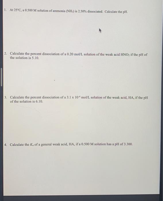 1 At 25 C A 0 500 M Solution Of Ammonia Nh Is 2 50 Dissociated Calculate The Ph 2 Calculate The Percent Dissocia 1