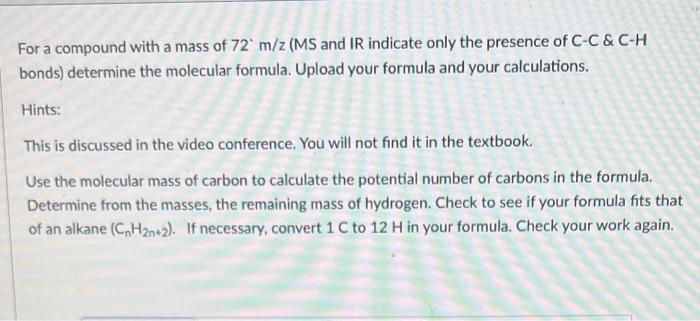 For A Compound With A Mass Of 72 M Z Ms And Ir Indicate Only The Presence Of C C C H Bonds Determine The Molecular F 1
