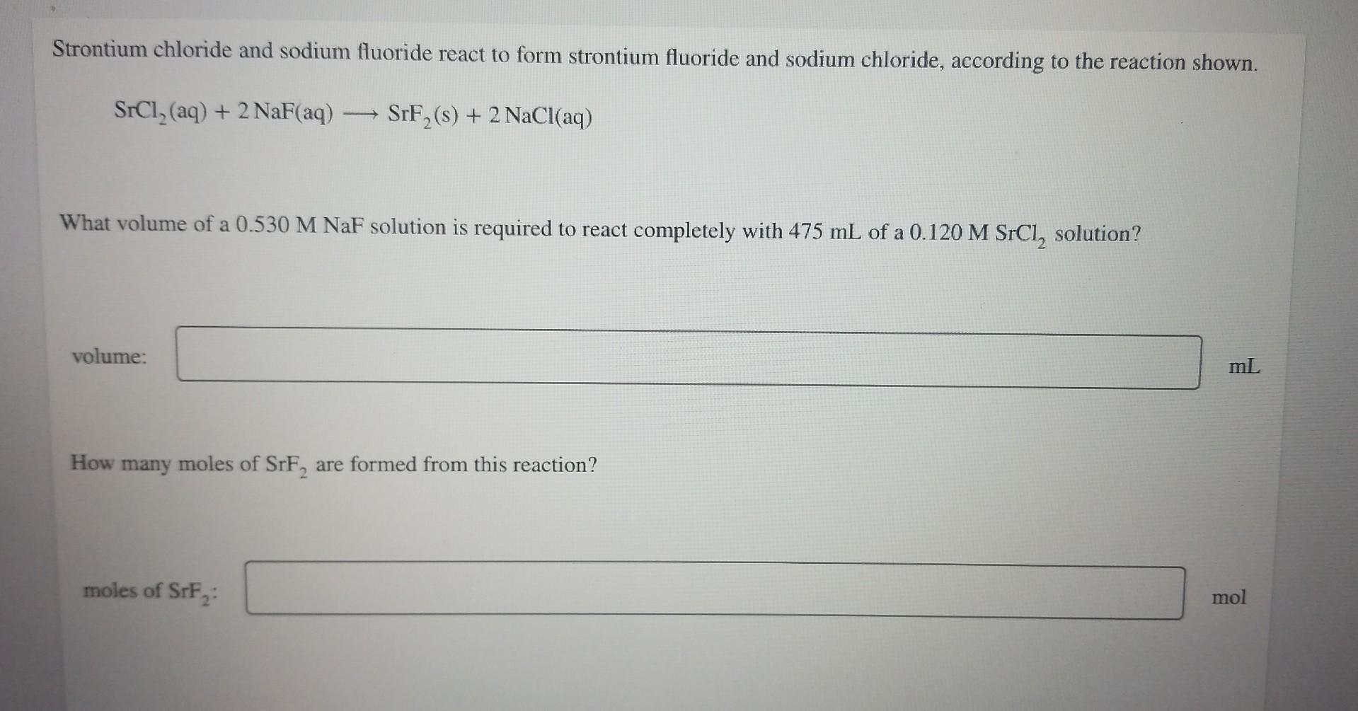 Strontium Chloride And Sodium Fluoride React To Form Strontium Fluoride And Sodium Chloride According To The Reaction S 1