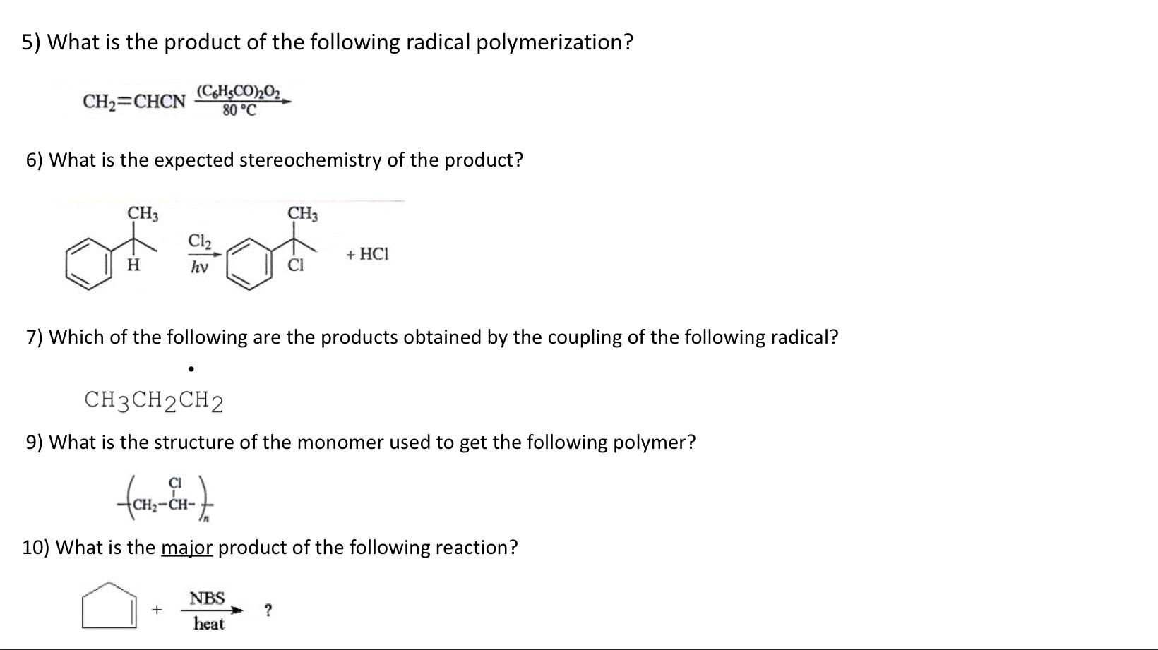5 What Is The Product Of The Following Radical Polymerization C6h5co 202 80 C Ch2 Chcn 6 What Is The Expected Stere 1