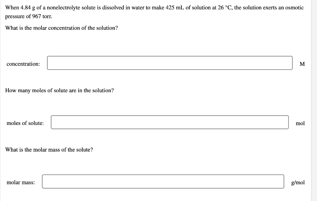 When 4 84 G Of A Nonelectrolyte Solute Is Dissolved In Water To Make 425 Ml Of Solution At 26 C The Solution Exerts An 1