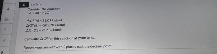 4 5 3 2 1000 6 5 Points Consider The Equation 2a 3b 2c Ago A 51 09 Kj Mol Ago B 205 70 Kj Mol Ago C 71 68kj Mo 1