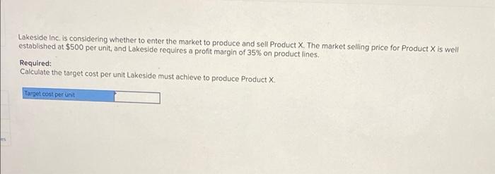 Lakeside Inc Is Considering Whether To Enter The Market To Produce And Sell Product X The Market Selling Price For Pro 1