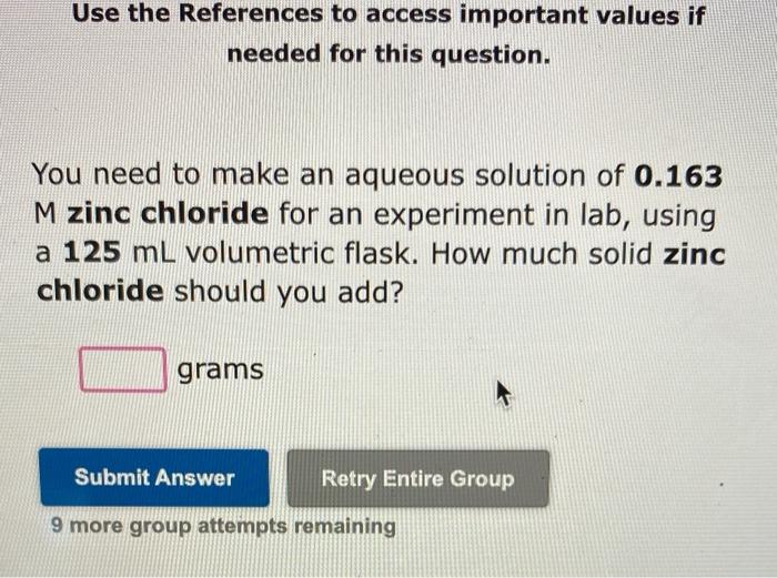 Use The References To Access Important Values If Needed For This Question You Need To Make An Aqueous Solution Of 0 163 1