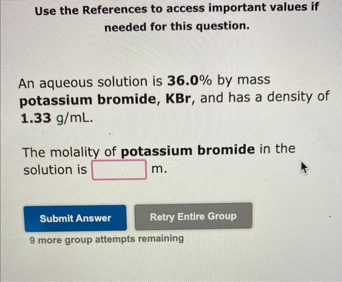 To Access Important Values If Needed For This Question Use The References An Aqueous Solution Is 36 0 By Mass Potassiu 1