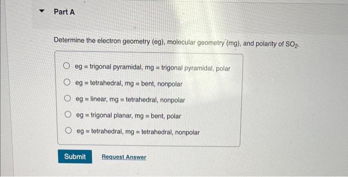Y Part A Determine The Electron Geometry Eg Molecular Geometry Mg And Polarity Of So Oeg Trigonal Pyramidal Mg 1