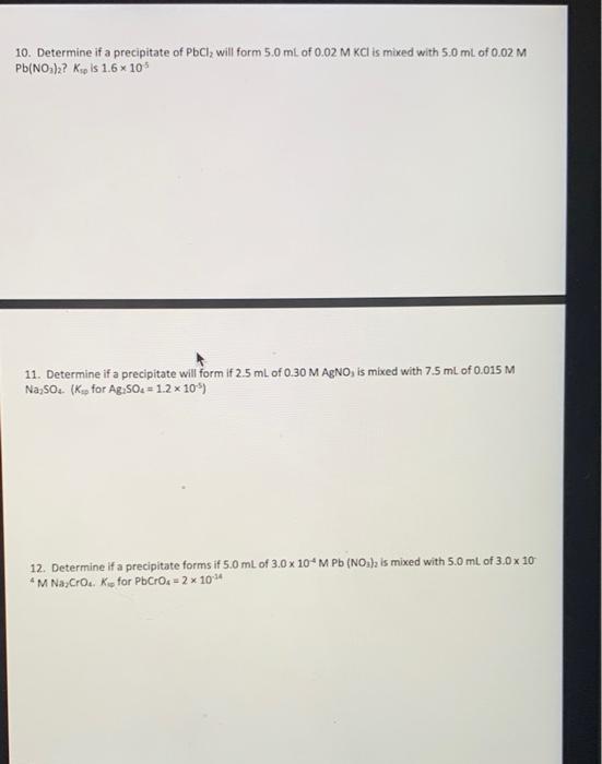 10 Determine If A Precipitate Of Pbcl Will Form 5 0 Ml Of 0 02 M Kcl Is Mixed With 5 0 Ml Of 0 02 M Pb No3 2 Ksp Is 1 1