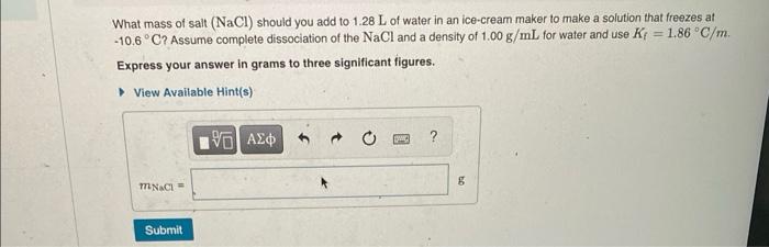 What Mass Of Salt Nacl Should You Add To 1 28 L Of Water In An Ice Cream Maker To Make A Solution That Freezes At 10 1