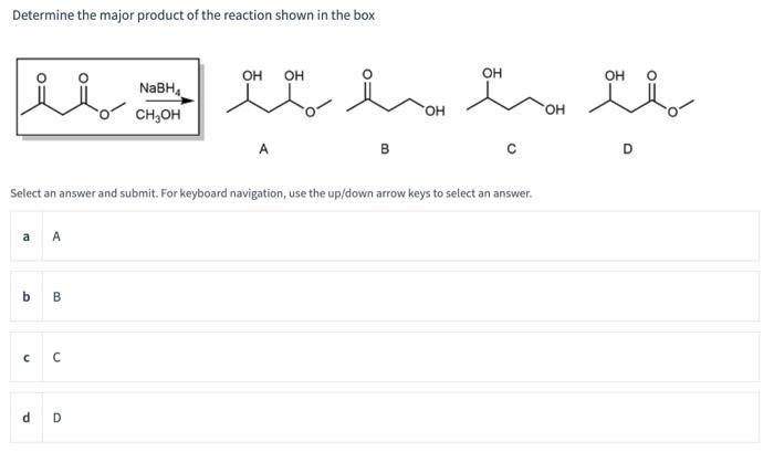 Determine The Major Product Of The Reaction Shown In The Box A A B B C C Nabha Ch3oh D D Oh A Oh Select An Answer And Su 1