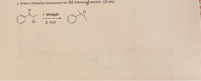 1 Draw A Stepwise Mechanism For The Following Reaction 20 Pts 1 Memgbr 2 H O 1