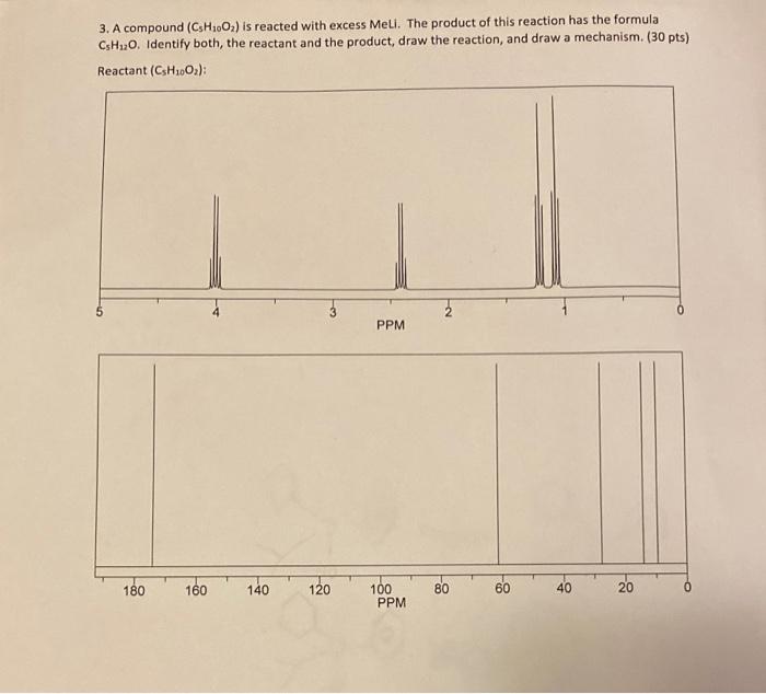 3 A Compound Csh 0o Is Reacted With Excess Meli The Product Of This Reaction Has The Formula Csh O Identify Both 1