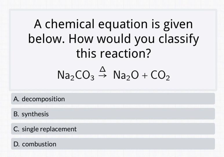 A Chemical Equation Is Given Below How Would You Classify This Reaction Na Co3 Na O Co A Decomposition B Synthesi 1
