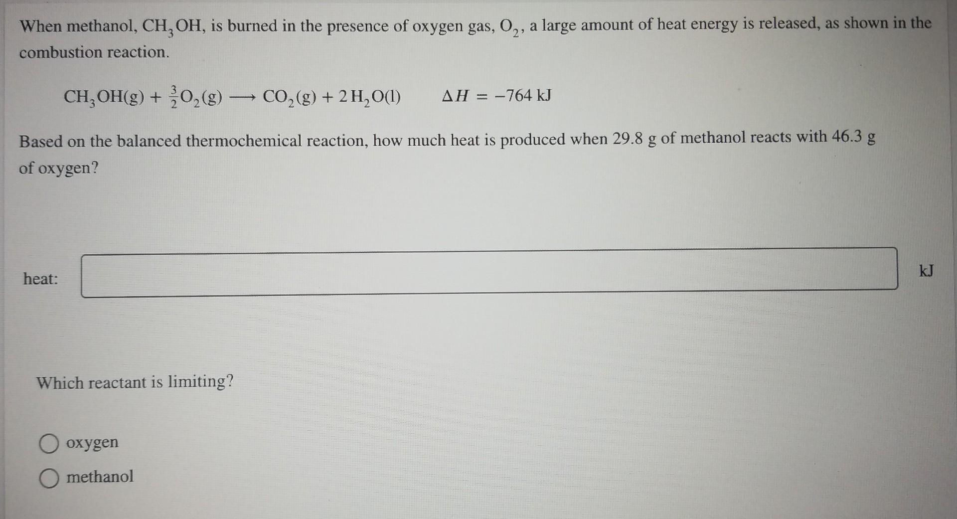When Methanol Ch Oh Is Burned In The Presence Of Oxygen Gas O A Large Amount Of Heat Energy Is Released As Shown 1