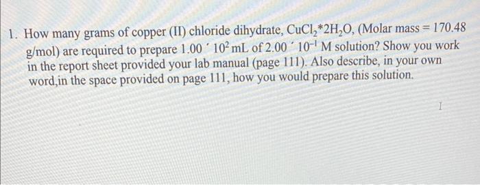 170 48 1 How Many Grams Of Copper Ii Chloride Dihydrate Cucl 2h O Molar Mass G Mol Are Required To Prepare 1 00 1
