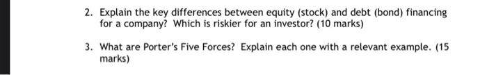 2 Explain The Key Differences Between Equity Stock And Debt Bond Financing For A Company Which Is Riskier For An I 1