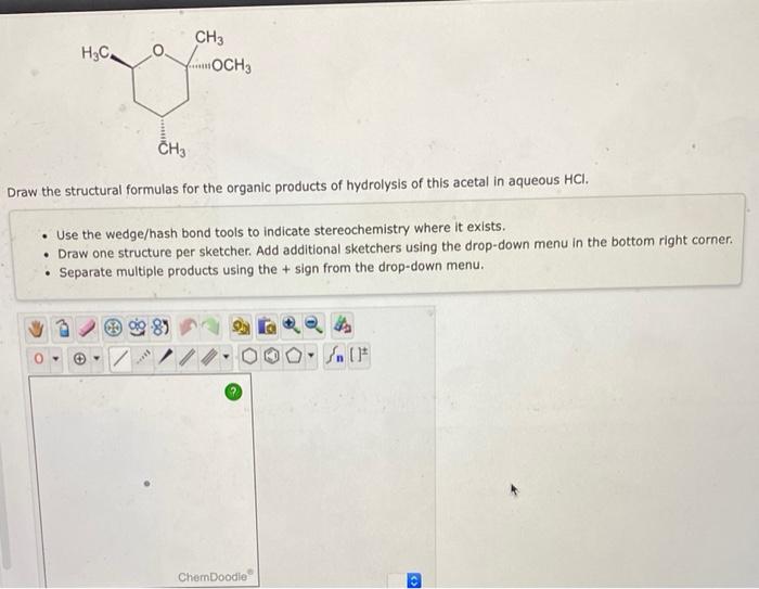 H C Ch3 Och3 Ch3 Draw The Structural Formulas For The Organic Products Of Hydrolysis Of This Acetal In Aqueous Hci Us 1