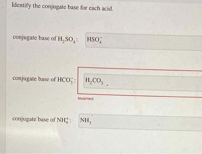 Identify The Conjugate Base For Each Acid Conjugate Base Of H So4 Hso4 Conjugate Base Of Hco3 Conjugate Base Of Nh H 1