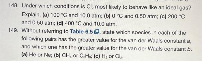 148 Under Which Conditions Is Cl Most Likely To Behave Like An Ideal Gas Explain A 100 C And 10 0 Atm B 0 C A 1