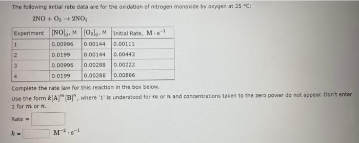 The Following Initial Rate Data Are For The Oxidation Of Nitrogen Monoxide By Oxygen At 25 C 2no O 2no Experiment 1