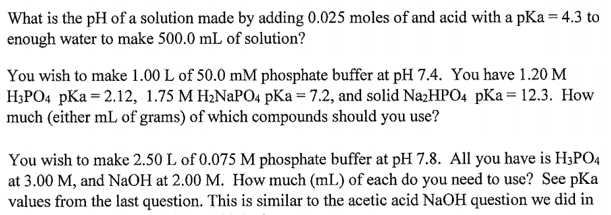 What Is The Ph Of A Solution Made By Adding 0 025 Moles Of And Acid With A Pka 4 3 To Enough Water To Make 500 0 Ml Of 1