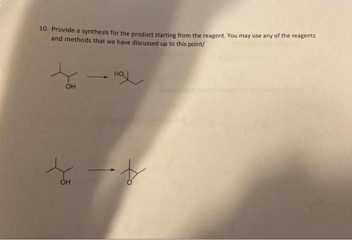10 Provide A Synthesis For The Product Starting From The Reagent You May Use Any Of The Reagents And Methods That We H 1