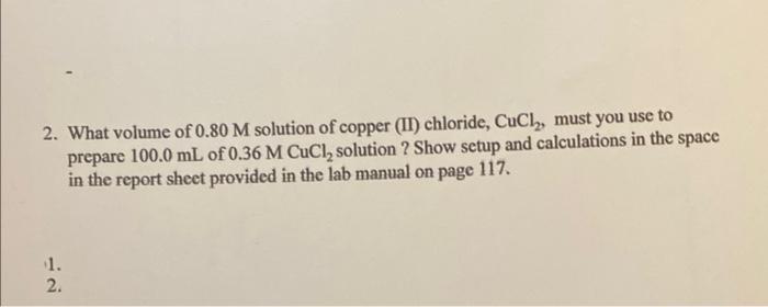 2 What Volume Of 0 80 M Solution Of Copper Ii Chloride Cucl Must You Use To Prepare 100 0 Ml Of 0 36 M Cucl Solut 1