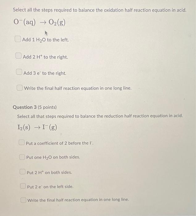 Select All The Steps Required To Balance The Oxidation Half Reaction Equation In Acid 0 Aq O G Add 1 H O To The 1
