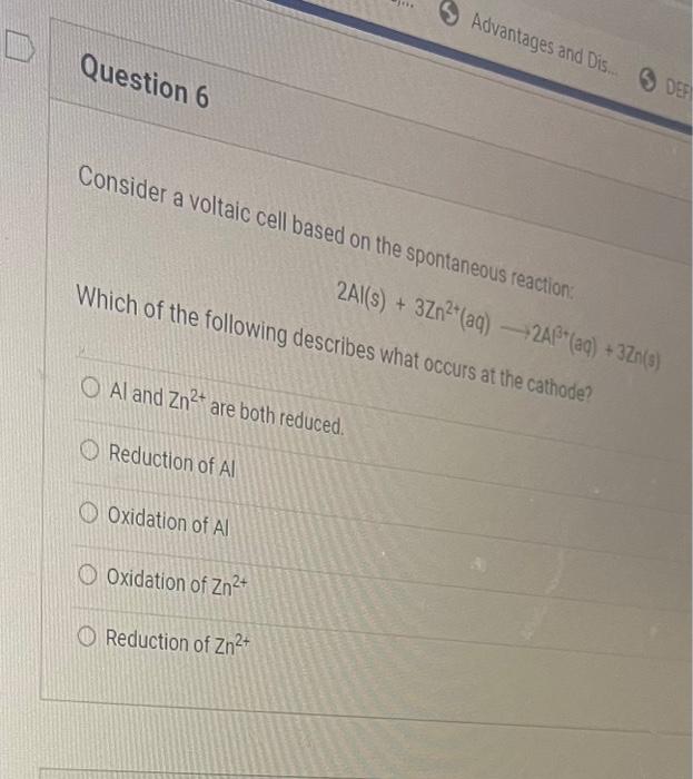 Question 6 Consider A Voltaic Cell Based On The Spontaneous Reaction Which Of The Following Describes What Occurs At Th 1