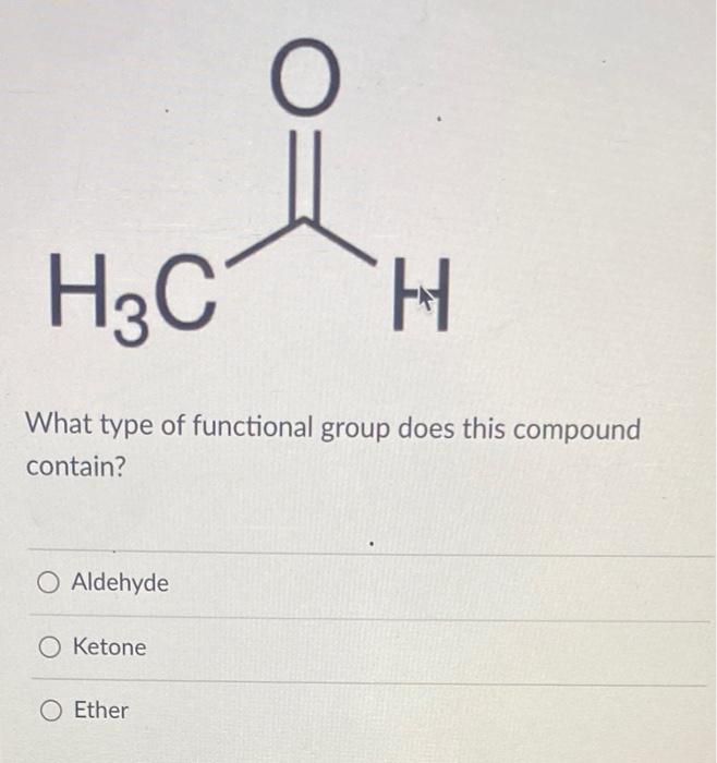 H3c What Type Of Functional Group Does This Compound Contain O Aldehyde O Ketone H O Ether 1