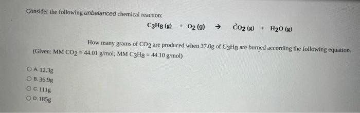 Consider The Following Unbalanced Chemical Reaction Co G H 0 G How Many Grams Of Co2 Are Produced When 37 0g Of 1