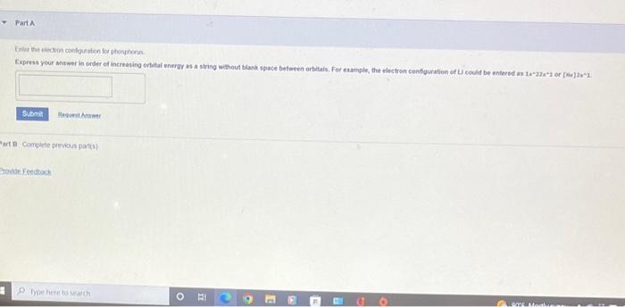 Part A Enter The Election Configuration For Phosphons Express Your Answer In Order Of Increasing Orbital Energy As A Str 1