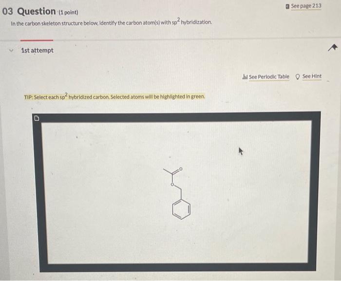 03 Question 1 Point In The Carbon Skeleton Structure Below Identify The Carbon Atom S With Sp 2 Hybridization 1st A 1